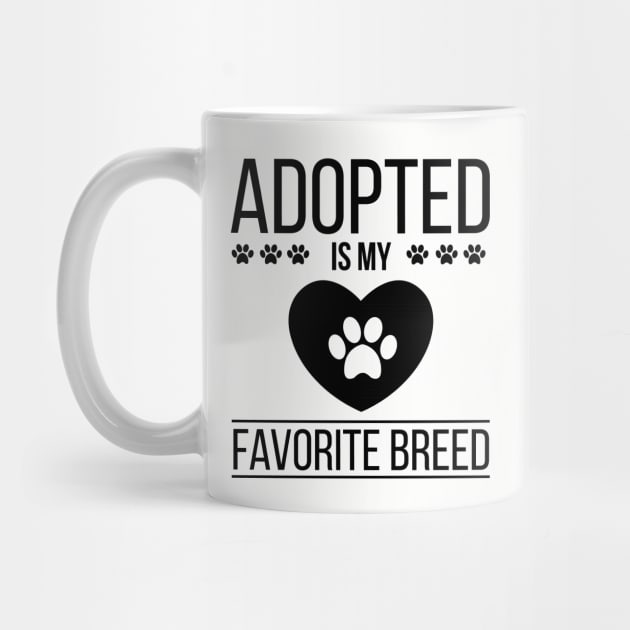 Adopt Dog and Cat - Adopted Is My Favorite Breed Funny Gift by stonefruit